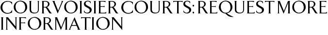 Courvoisier Courts: Request More Information