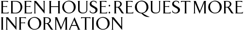 Eden House: Request More Information