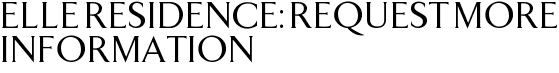 Elle Residence: Request More Information