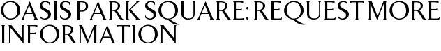 Oasis Park Square: Request More Information