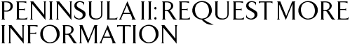 Peninsula II: Request More Information