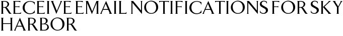 Receive Email Notifications for Sky Harbor