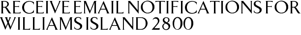 Receive Email Notifications for Williams Island 2800