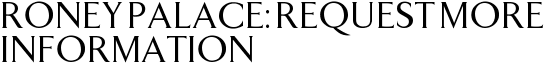 Roney Palace: Request More Information