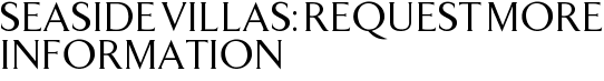 Seaside Villas: Request More Information