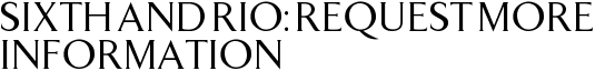 Sixth and RIO: Request More Information