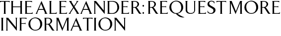 The Alexander: Request More Information