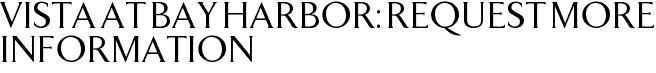 Vista at Bay Harbor: Request More Information